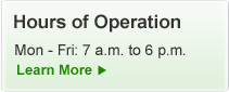 Hours of Operation: Monday - Friday 7am - 6pm. Click to Learn More!