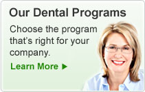 Our Dental Programs: Choose the program that's right for your clients. 